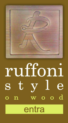 Ruffoni Style on Wood - ENTRA NEL SITO :)